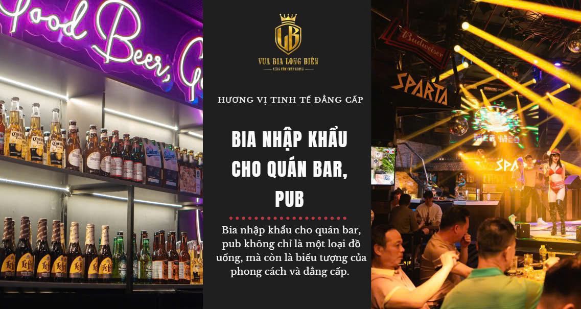 Bia nhập khẩu cho quán bar,pub